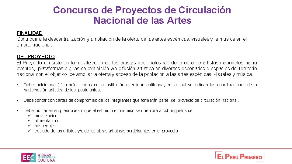 Concurso de Proyectos de Circulación Nacional de las Artes FINALIDAD Contribuir a la descentralización