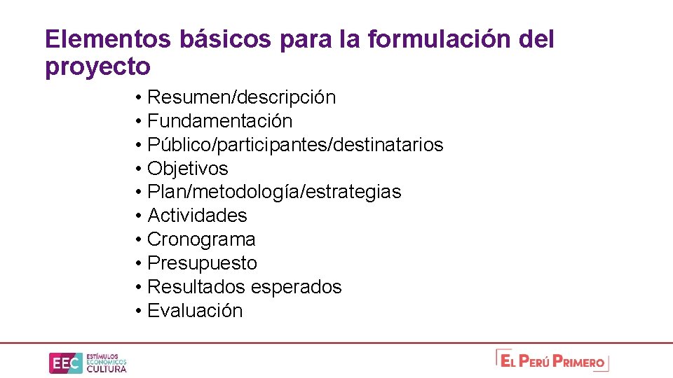 Elementos básicos para la formulación del proyecto • Resumen/descripción • Fundamentación • Público/participantes/destinatarios •