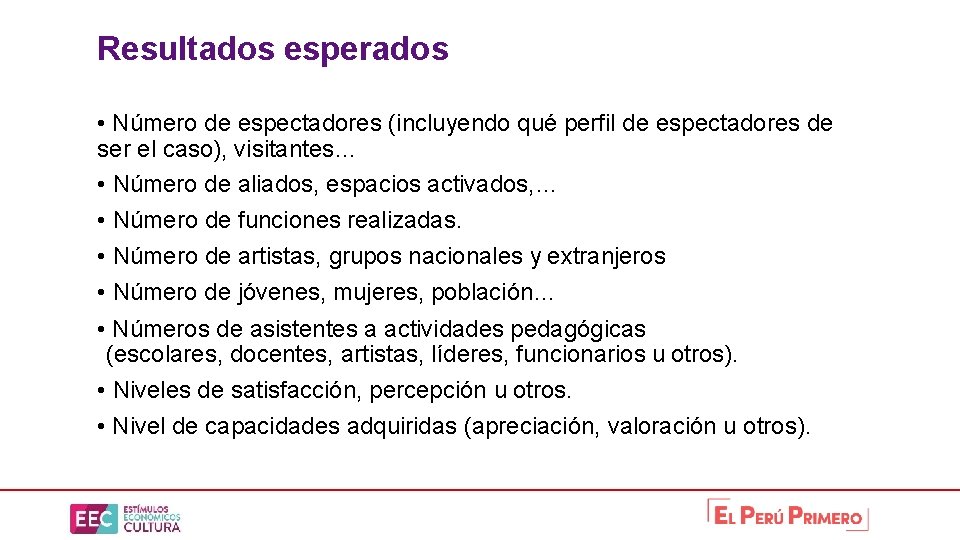 Resultados esperados • Número de espectadores (incluyendo qué perfil de espectadores de ser el