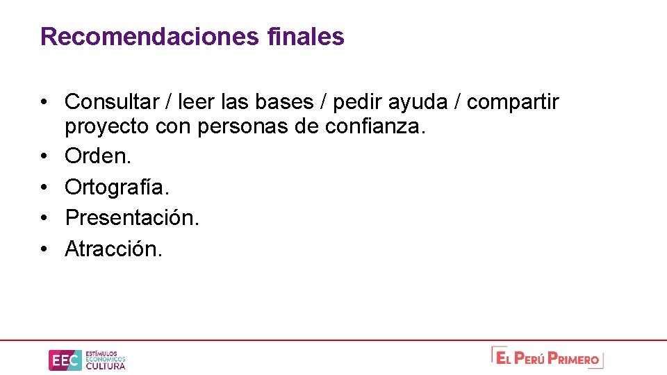 Recomendaciones finales • Consultar / leer las bases / pedir ayuda / compartir proyecto