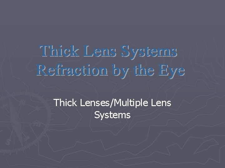 Thick Lenses/Multiple Lens Systems 
