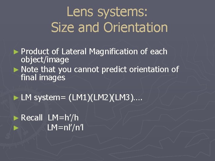 Lens systems: Size and Orientation ► Product of Lateral Magnification of each object/image ►