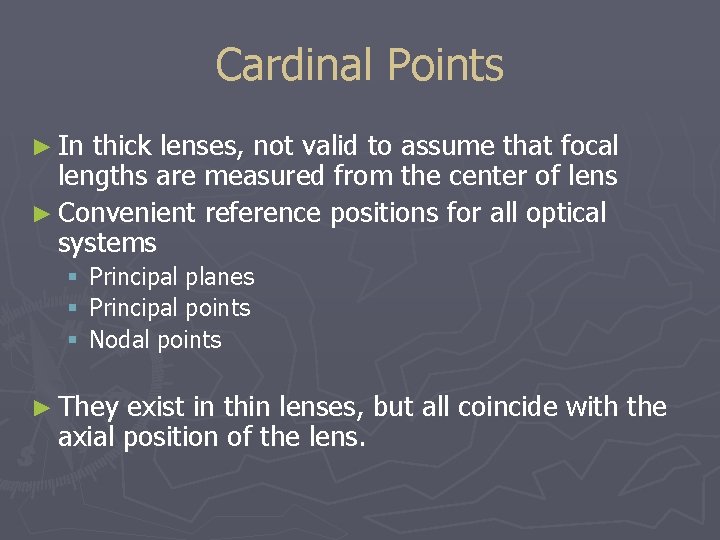 Cardinal Points ► In thick lenses, not valid to assume that focal lengths are