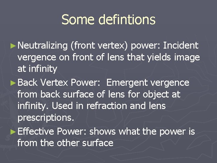 Some defintions ► Neutralizing (front vertex) power: Incident vergence on front of lens that