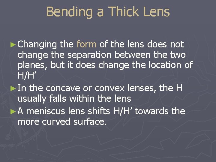 Bending a Thick Lens ► Changing the form of the lens does not change