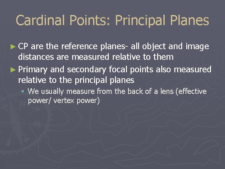 Cardinal Points: Principal Planes ► CP are the reference planes- all object and image
