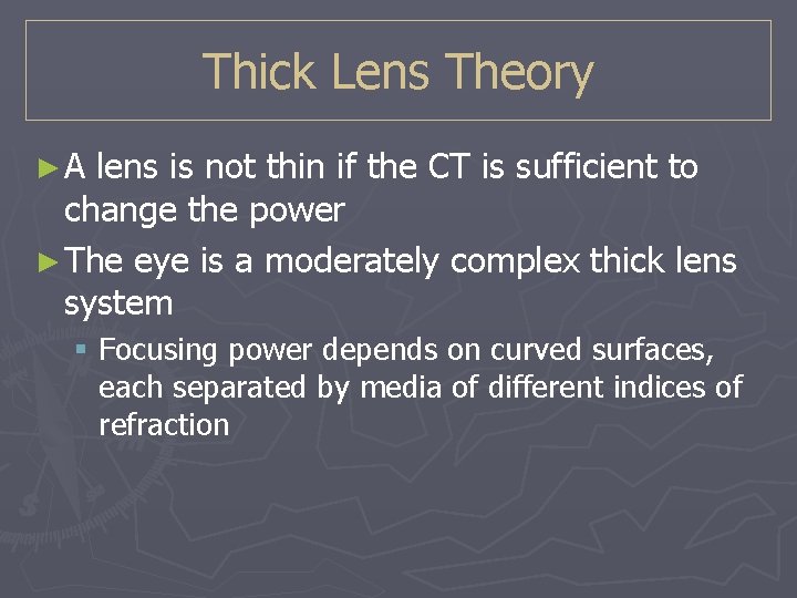 Thick Lens Theory ►A lens is not thin if the CT is sufficient to