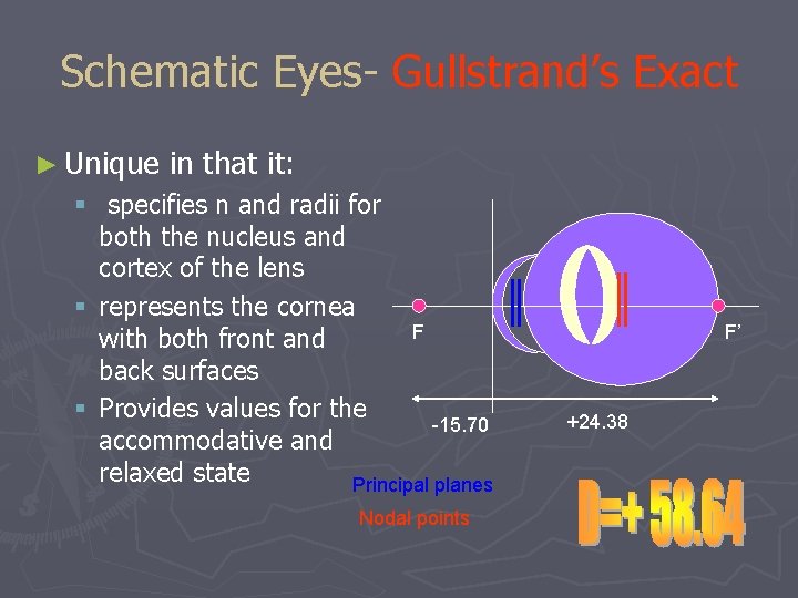 Schematic Eyes- Gullstrand’s Exact ► Unique in that it: § specifies n and radii