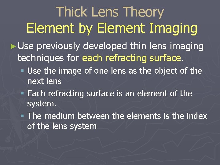 Thick Lens Theory Element by Element Imaging ► Use previously developed thin lens imaging