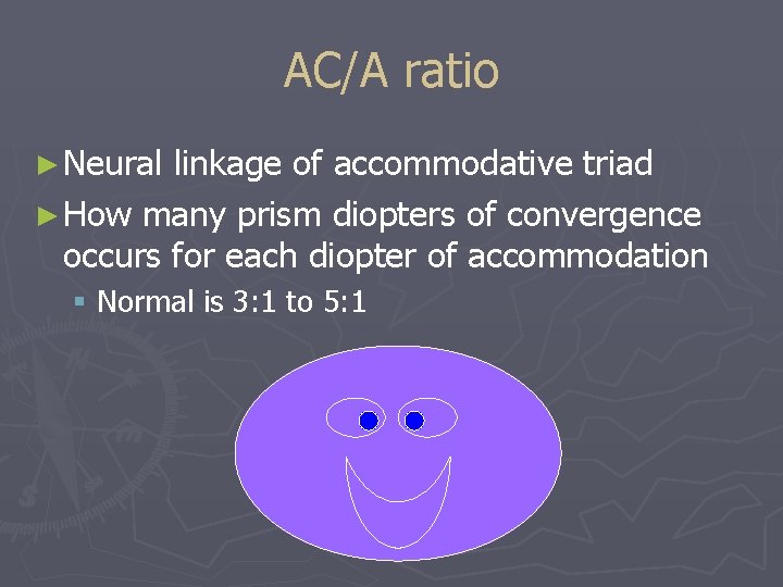 AC/A ratio ► Neural linkage of accommodative triad ► How many prism diopters of