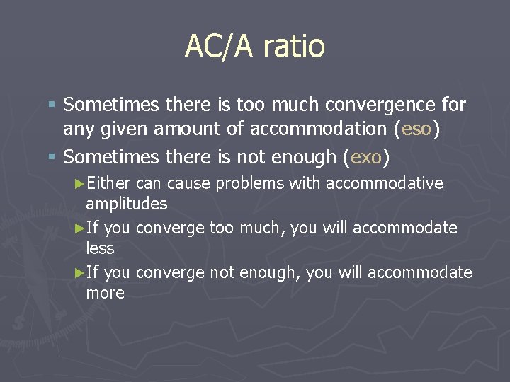AC/A ratio § Sometimes there is too much convergence for any given amount of