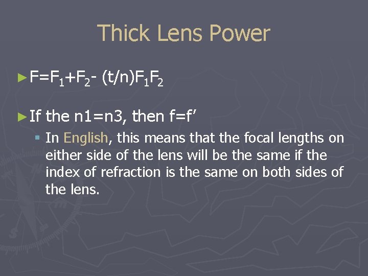 Thick Lens Power ► F=F 1+F 2► If (t/n)F 1 F 2 the n