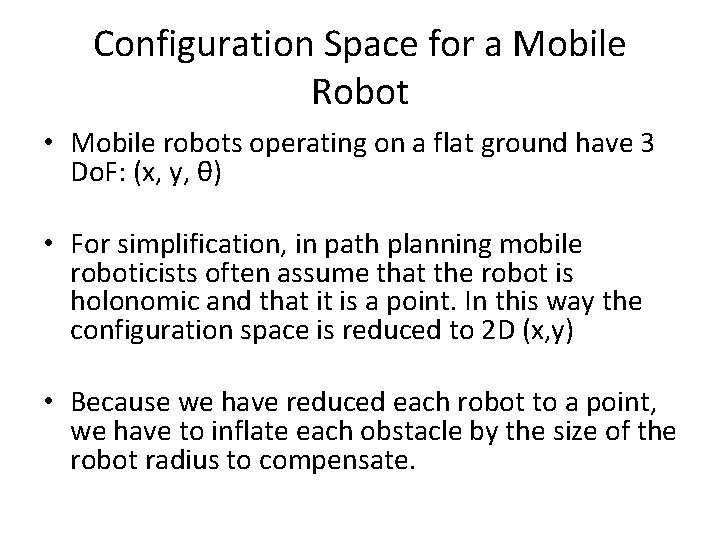 Configuration Space for a Mobile Robot • Mobile robots operating on a flat ground