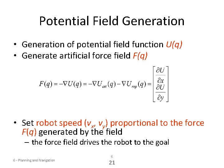 Potential Field Generation • Generation of potential field function U(q) • Generate artificial force