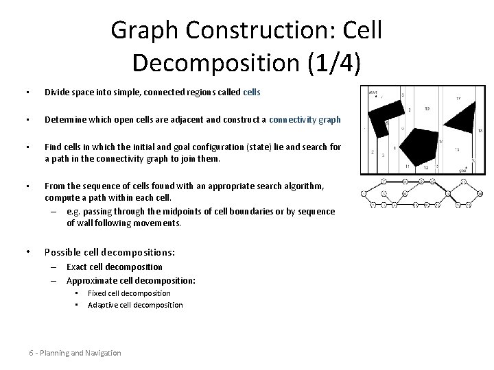 Graph Construction: Cell Decomposition (1/4) • Divide space into simple, connected regions called cells