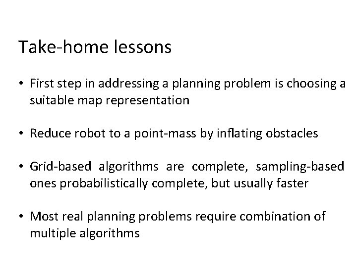 Take-home lessons • First step in addressing a planning problem is choosing a suitable