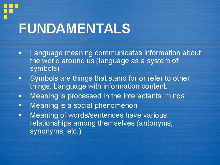 FUNDAMENTALS § § § Language meaning communicates information about the world around us (language