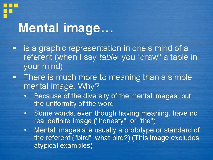 Mental image… § is a graphic representation in one’s mind of a referent (when