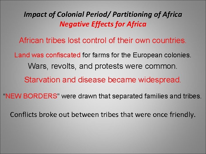 Impact of Colonial Period/ Partitioning of Africa Negative Effects for African tribes lost control Impact of Colonial Period/ Partitioning of Africa Negative Effects for African tribes lost control