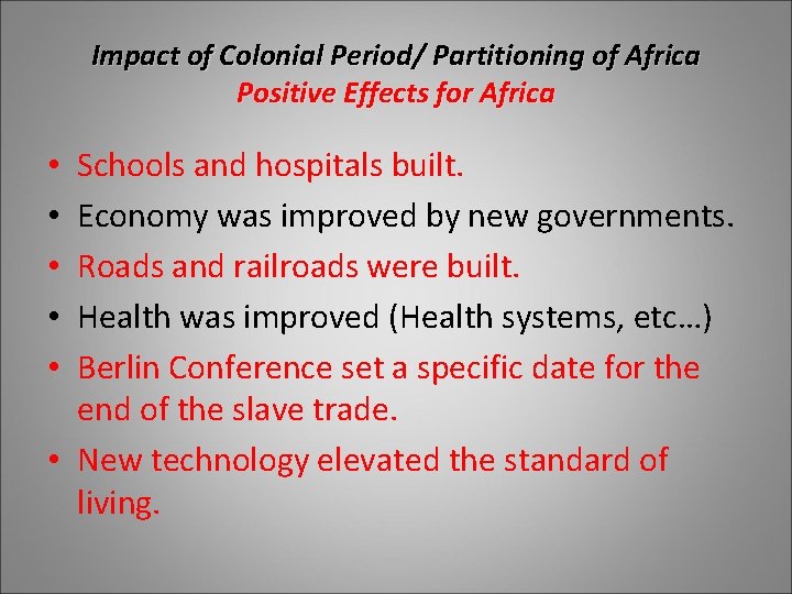 Impact of Colonial Period/ Partitioning of Africa Positive Effects for Africa Schools and hospitals Impact of Colonial Period/ Partitioning of Africa Positive Effects for Africa Schools and hospitals
