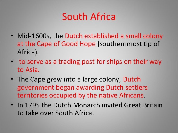 South Africa • Mid-1600 s, the Dutch established a small colony at the Cape South Africa • Mid-1600 s, the Dutch established a small colony at the Cape