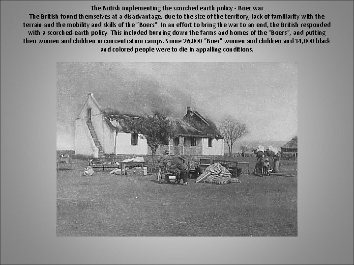 The British implementing the scorched earth policy - Boer war The British found themselves The British implementing the scorched earth policy - Boer war The British found themselves