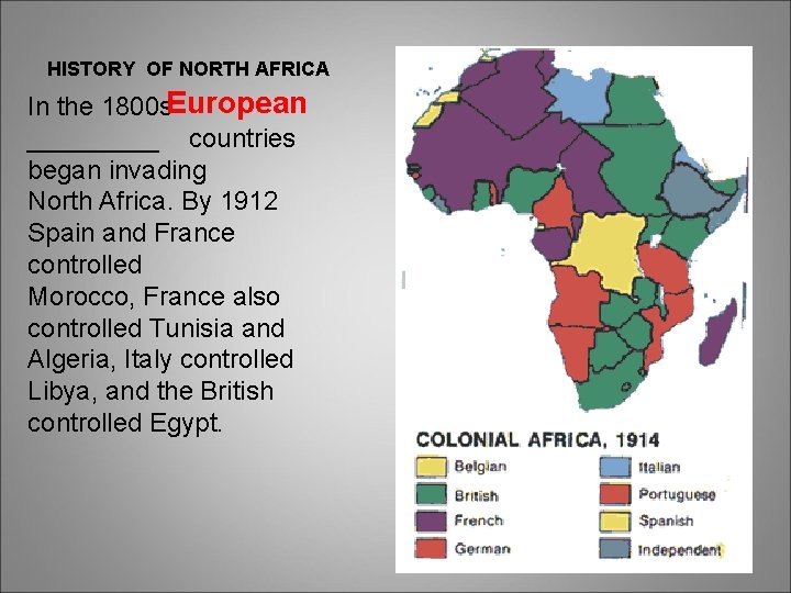 HISTORY OF NORTH AFRICA In the 1800 s. European _____ countries began invading North HISTORY OF NORTH AFRICA In the 1800 s. European _____ countries began invading North