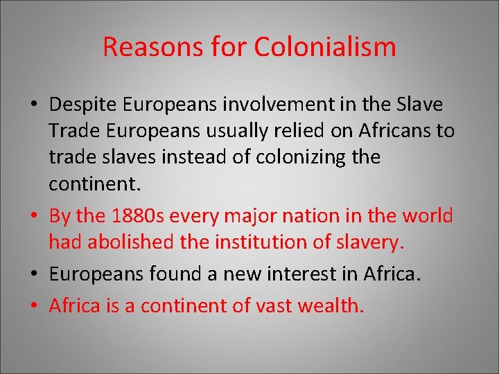 Reasons for Colonialism • Despite Europeans involvement in the Slave Trade Europeans usually relied Reasons for Colonialism • Despite Europeans involvement in the Slave Trade Europeans usually relied