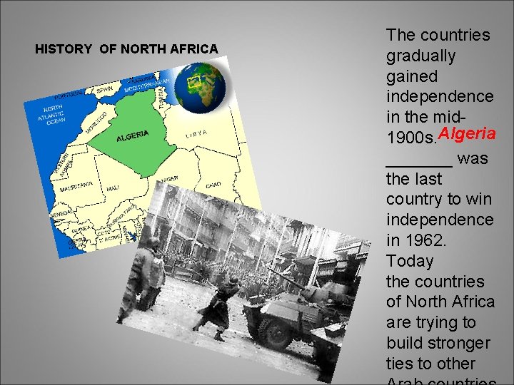 HISTORY OF NORTH AFRICA The countries gradually gained independence in the mid 1900 s. HISTORY OF NORTH AFRICA The countries gradually gained independence in the mid 1900 s.
