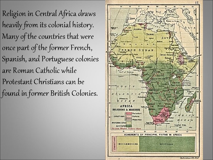 Religion in Central Africa draws heavily from its colonial history. Many of the countries Religion in Central Africa draws heavily from its colonial history. Many of the countries