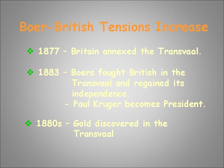 Boer-British Tensions Increase v 1877 – Britain annexed the Transvaal. v 1883 – Boers Boer-British Tensions Increase v 1877 – Britain annexed the Transvaal. v 1883 – Boers