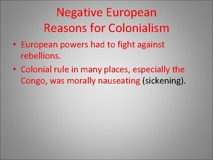 Negative European Reasons for Colonialism • European powers had to fight against rebellions. • Negative European Reasons for Colonialism • European powers had to fight against rebellions. •