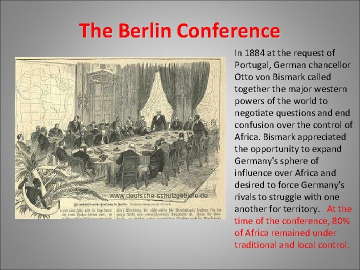 The Berlin Conference In 1884 at the request of Portugal, German chancellor Otto von The Berlin Conference In 1884 at the request of Portugal, German chancellor Otto von