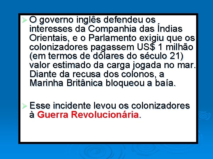 Ø O governo inglês defendeu os interesses da Companhia das Índias Orientais, e o