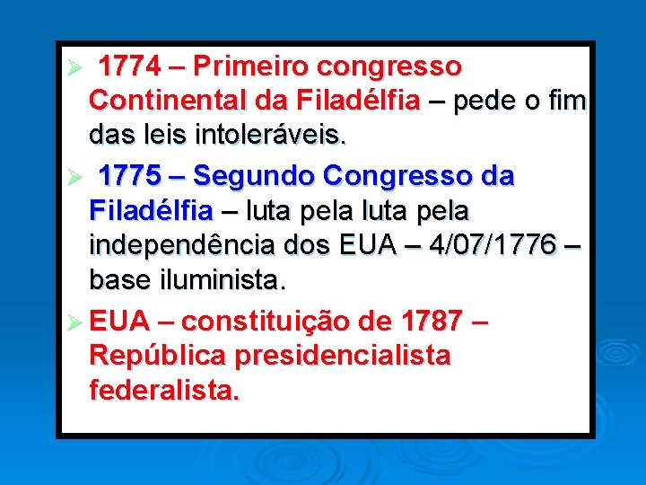 1774 – Primeiro congresso Continental da Filadélfia – pede o fim das leis intoleráveis.