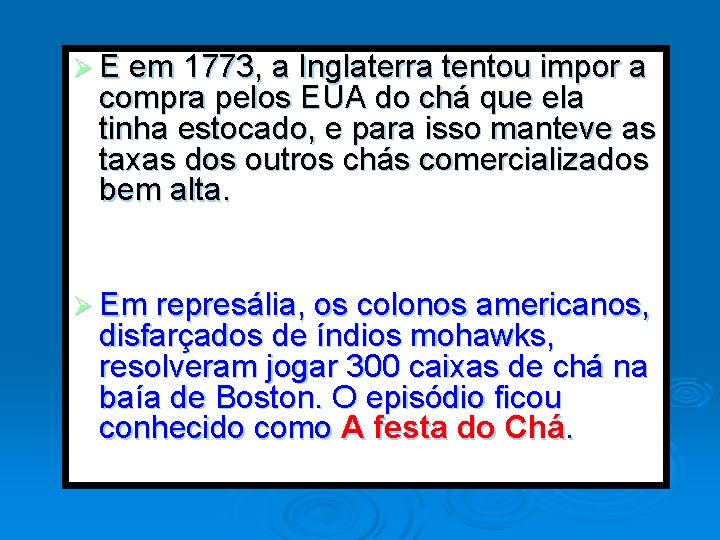 Ø E em 1773, a Inglaterra tentou impor a compra pelos EUA do chá