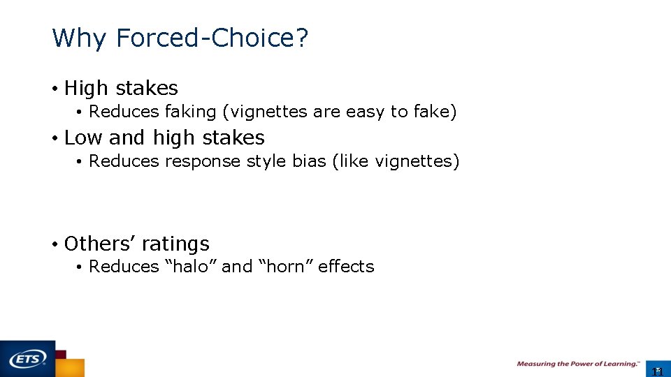 Why Forced-Choice? • High stakes • Reduces faking (vignettes are easy to fake) •