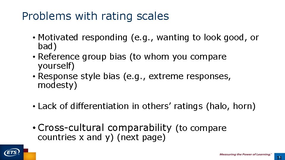 Problems with rating scales • Motivated responding (e. g. , wanting to look good,