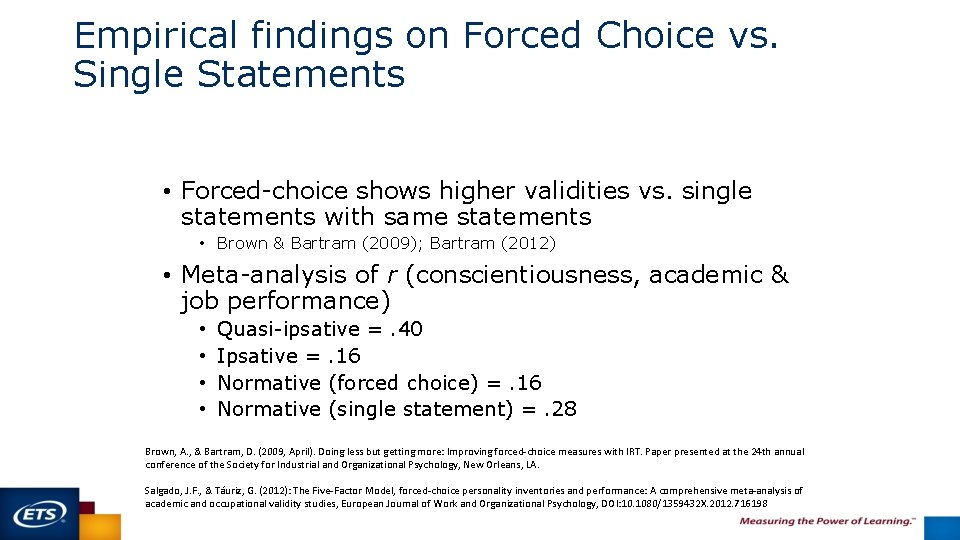 Empirical findings on Forced Choice vs. Single Statements • Forced-choice shows higher validities vs.