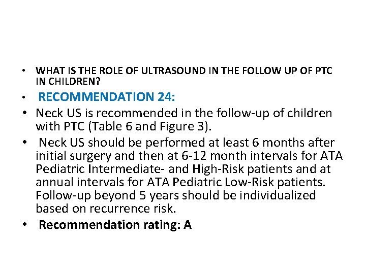  • WHAT IS THE ROLE OF ULTRASOUND IN THE FOLLOW UP OF PTC