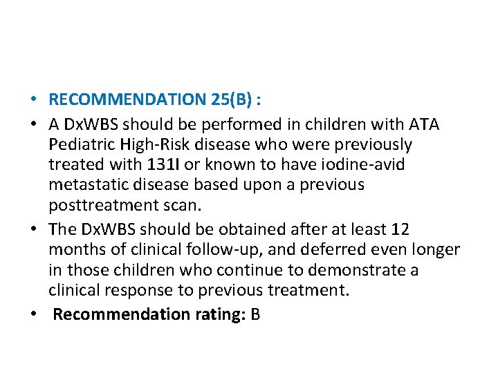  • RECOMMENDATION 25(B) : • A Dx. WBS should be performed in children