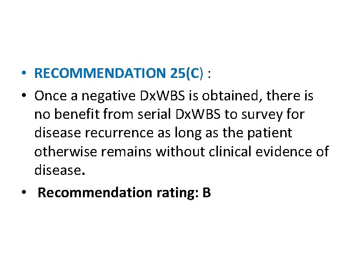  • RECOMMENDATION 25(C) : • Once a negative Dx. WBS is obtained, there