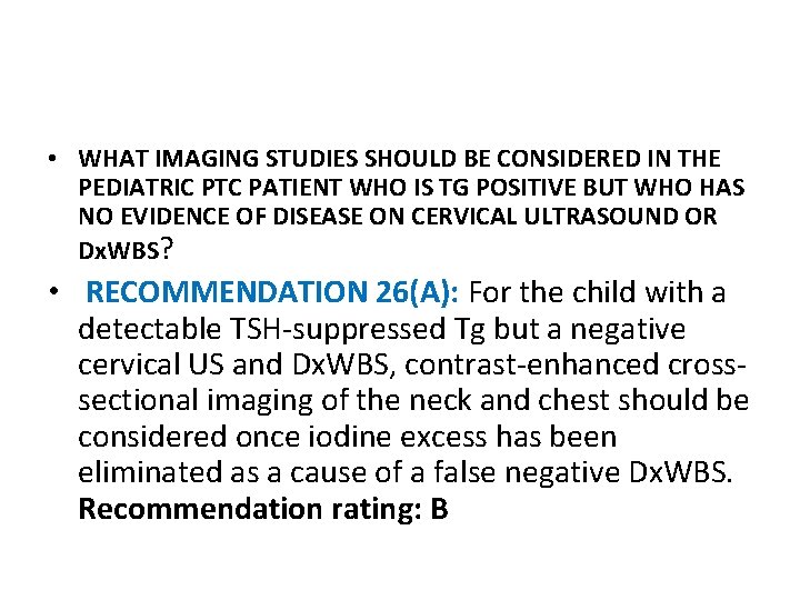 • WHAT IMAGING STUDIES SHOULD BE CONSIDERED IN THE PEDIATRIC PTC PATIENT WHO