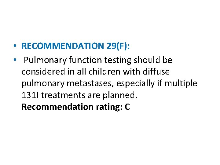  • RECOMMENDATION 29(F): • Pulmonary function testing should be considered in all children