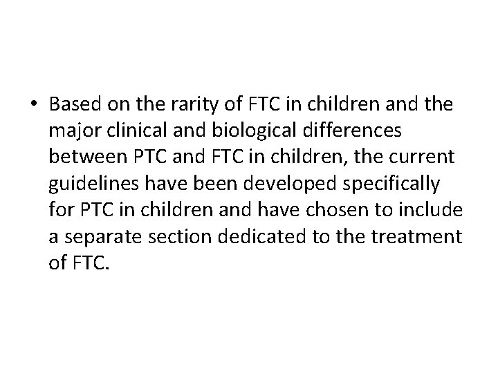 • Based on the rarity of FTC in children and the major clinical