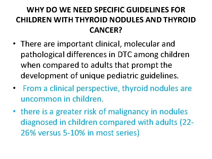 WHY DO WE NEED SPECIFIC GUIDELINES FOR CHILDREN WITH THYROID NODULES AND THYROID CANCER?