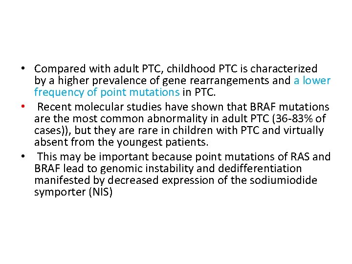  • Compared with adult PTC, childhood PTC is characterized by a higher prevalence