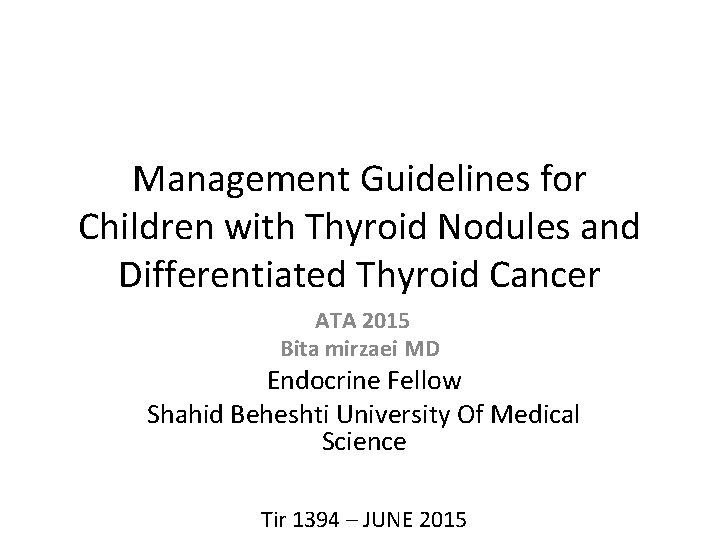 Management Guidelines for Children with Thyroid Nodules and Differentiated Thyroid Cancer ATA 2015 Bita