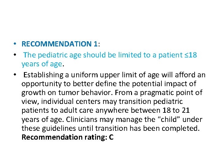  • RECOMMENDATION 1: • The pediatric age should be limited to a patient