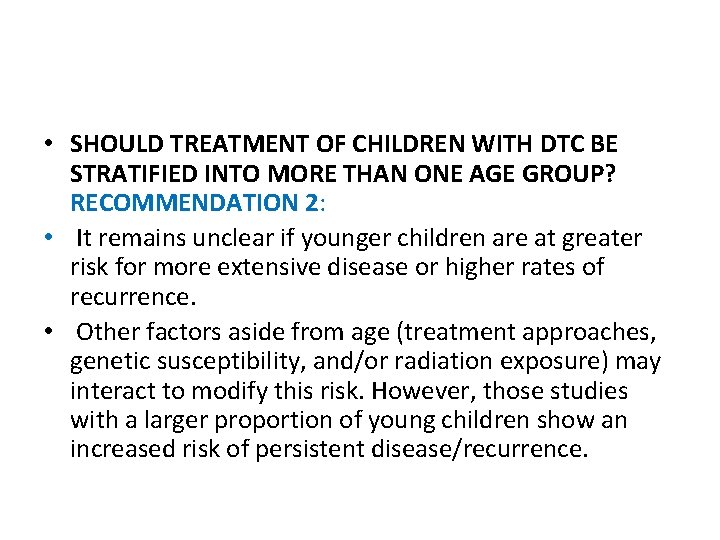  • SHOULD TREATMENT OF CHILDREN WITH DTC BE STRATIFIED INTO MORE THAN ONE